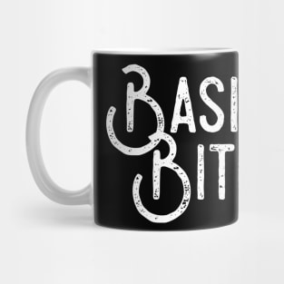 Basic Bitch Mug